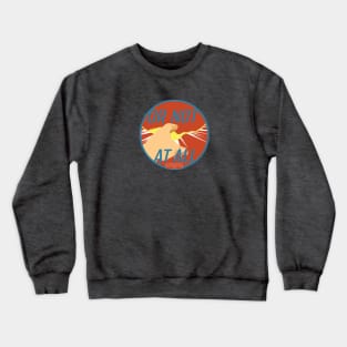 Or Not At All Crewneck Sweatshirt